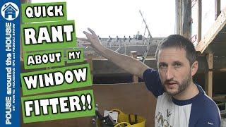 QUICK RANT about my WINDOW FITTER!! Loft conversion window fitting. Gun grade foam or not?!!