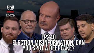 Election Misinformation: Can You Spot A Deepfake? | Episode 240 | Phil in the Blanks Podcast