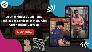 Get the Finest eCommerce Fulfillment Services in India With Warehousing Express!