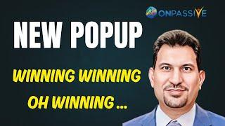 #onpassive ll NEW POP-UP ll WINNING WINNING OH WINNING @AshMufarehUSA @gursminder