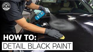 How To Detail Black Paint! - Chemical Guys