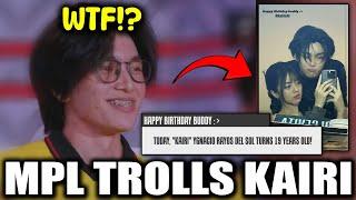 LOL MPL ID TROLLS KAIRI ON HIS BIRTHDAY...