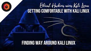 7 - Finding Way Around Kali Linux || CEH