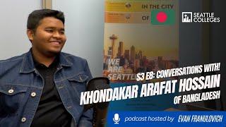 S3E8: Seattle Colleges Conversations with! International Student Khondakar Hossain of Bangladesh