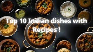 Top 10 Most Delicious Indian Dishes with Recipes!