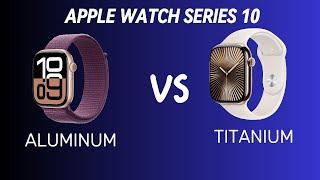 Apple Watch Series 10 Aluminum vs Titanium - Differences Explained