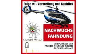 Folge 1 - Vorstellung und Ausblick - Podcast Nachwuchsfahndung Polizei Sachsen-Anhalt