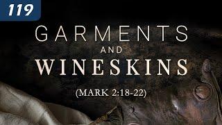 Garments and Wineskins (Mark 2:18-22)