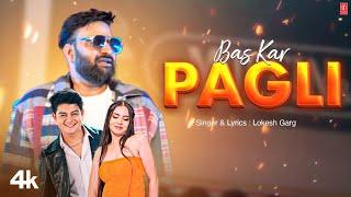 Bas Kar Pagli - Lokesh Garg, Feat. Aarab Sharma & Ritika Kaushik | New VIdeo Song 2025