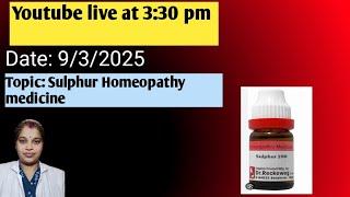 Live # Episode 24 Date 09/03/2025 Sulphur Homeopathy medicine symptoms and effects.. on human body