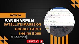 PANSHARPENING USING GOOGLE EARTH ENGINE || GEE