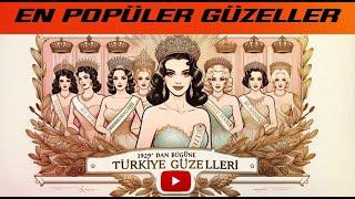 1929'DAN BUGÜNE TÜRKİYE GÜZELLERİ - POPÜLER GÜZELLİK KRALİÇELERİ