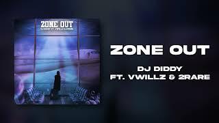 DJ Diddy - Zone Out (feat. VWillz & 2Rare) Official Audio