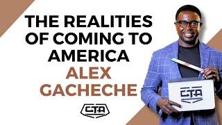 1739. The Realities of Coming to America - Alex Gacheche #cta101