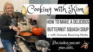 Warm Butternut Squash Soup with Immune Boosting Herbs * Cooking with Kim * PLUS Roast Green Peppers