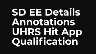 SD EE Details Annotations UHRS Hitapp Qualification