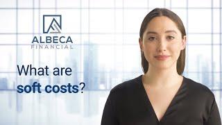 What are soft costs? | Albeca Financial