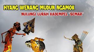 HYANG WENANG MUDUN NGAMOK NULUNGI LURAH KADEMPEL ''SEMAR''