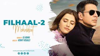 FILHAAL2 MOHABBAT | REMIX | DJ ABHIK | AKSHAY KUMAR | FT. NUPUR SANON | AMMY VIRK