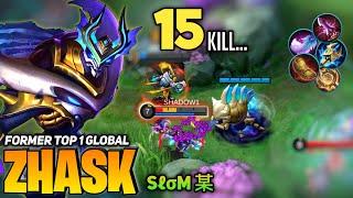 15 KILL! Zhask Instant Delete Enemies! [Former Top 1 Global Zhask] by sℓσм 某 - Mobile Legend