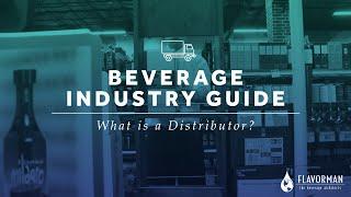 What is a Distributor? - Flavorman's Beverage Industry Guide