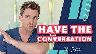 Avoiding a Difficult Conversation Because You’re Afraid of Their Answer? (Matthew Hussey)