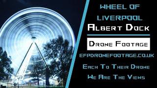 Wheel Of Liverpool Drone Footage | Albert Dock With A Drone At Night | River of Light 2024