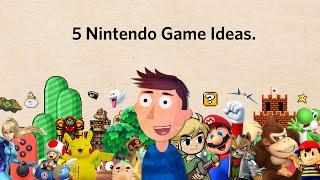 5 Nintendo Game Ideas