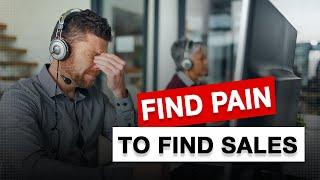 Creating Your Sales Message - Step 4: Pain Points