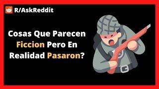 ¿Cosa que suena a ficción, pero en realidad es un evento histórico?