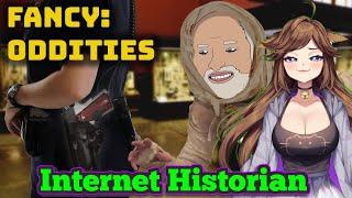 [Such a Silly, Fancy Man] Internet Historian Fancy Oddities