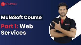 MuleSoft Tutorial For Beginners | Part 1: Web Services | MuleSoft (Mule 4) Training | MindMajix