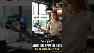 Top 5 Best Android Apps In 2025! to Transform Your Mobile Experience!