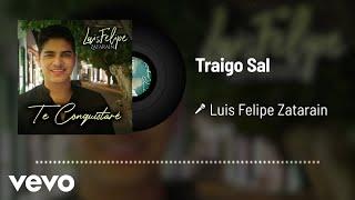 Luis Felipe Zatarain - Traigo Sal (Audio)