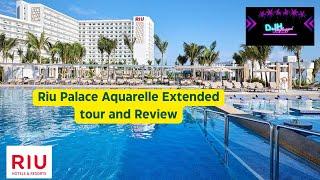 Extended Riu Palace Aquarelle Tour and Review