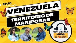 Con Ciencia +Vida, el podcast. EP 18: Venezuela territorio de mariposas