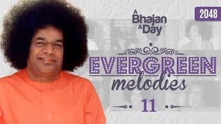 2048 - Evergreen Melodies Vol - 11 | Sri Sathya Sai Bhajans