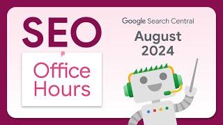 English Google SEO office-hours from August 2024