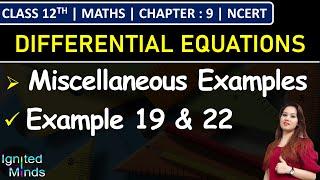 Class 12th Maths Chapter 9 | Miscellaneous Examples 19 to 22 | Differential Equations | NCERT