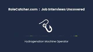 Hydrogenation Machine Operator : Job Interviews Uncovered