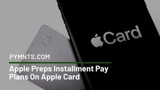 Apple Preps Installment Pay Plans On Apple Card