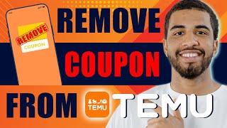 How to Remove Coupon From Temu (2024)