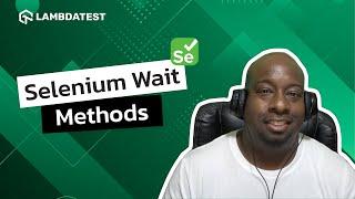 What Are Different Selenium Wait Methods | LambdaTest