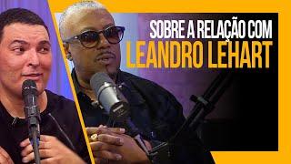 MÁRCIO ART SOBRE RELAÇÃO COM LEANDRO LEHART | Brito podcast