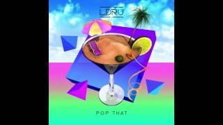 LDRU - Pop That