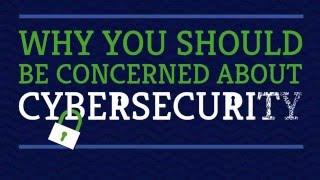 Why You Should Be Concerned About Cybersecurity
