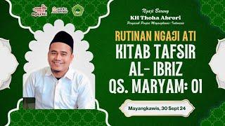 [LIVE] RUTINAN NGAJI ATI || TAFSIR AL-IBRIZ QS. MARYAM: 01 || KH TOHA ABRORI