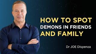 How To Spot Demons in Friends and Family: Dr Joe Dispenza Motivational Video