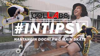 DOCHI SADEGA GW TANTANGIN MAIN SKATEBOARD..!!! | #INTIPSV #ColLABs