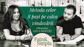 ÎNVAȚĂ SĂ TE VINDECI SINGUR ÎN 6 LUNI! PSIHOTERAPEUT ANCA MAFTEI. | Fain & Simplu Podcast 156